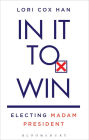 In It to Win: Electing Madam President