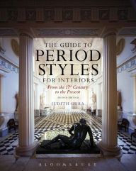 Title: The Guide to Period Styles for Interiors: From the 17th Century to the Present / Edition 2, Author: Judith Gura