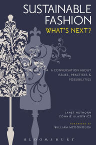 Title: Sustainable Fashion: What's Next? A Conversation about Issues, Practices and Possibilities / Edition 2, Author: Janet Hethorn