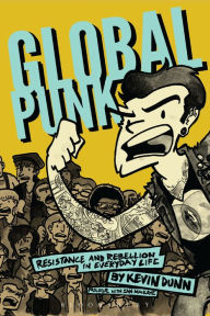 Title: Global Punk: Resistance and Rebellion in Everyday Life, Author: Kevin Dunn