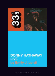 Title: Donny Hathaway's Donny Hathaway Live, Author: Emily J. Lordi