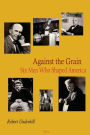 Against the Grain: Six Men Who Shaped America