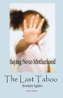 The Last Taboo: Saying No to Motherhood