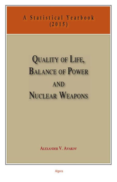 Quality of Life, Balance of Power, and Nuclear Weapons (2015): A Statistical Yearbook for Statesmen and Citizens