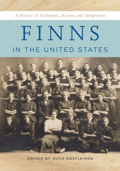 Finns in the United States: A History of Settlement, Dissent, and Integration