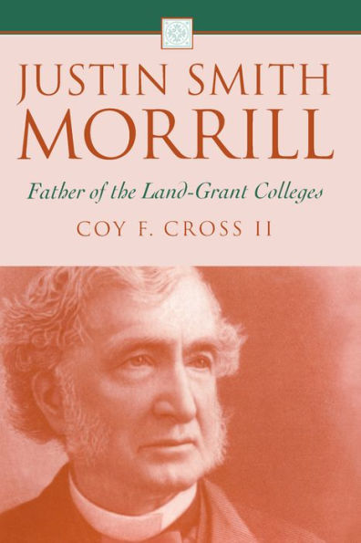 Justin Smith Morrill: Father of the Land-Grant Colleges