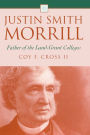 Justin Smith Morrill: Father of the Land-Grant Colleges
