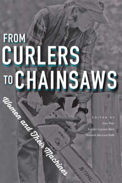 From Curlers to Chainsaws: Women and Their Machines
