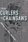 From Curlers to Chainsaws: Women and Their Machines