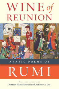 Title: Wine of Reunion: Arabic Poems of Rumi, Author: Rumi