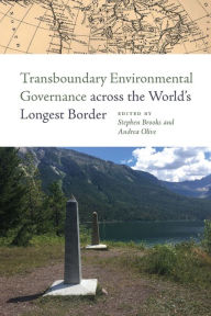 Title: Transboundary Environmental Governance across the World's Longest Border, Author: Stephen Brooks