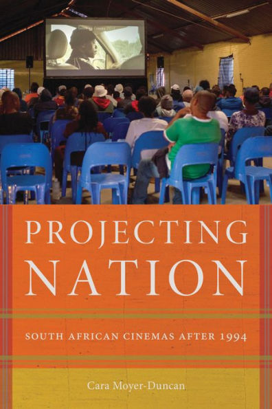 Projecting Nation: South African Cinemas after 1994