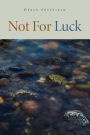 Not For Luck