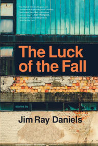 Title: The Luck of the Fall, Author: Jim Ray Daniels