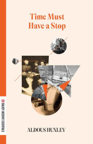 Title: Time Must Have a Stop, Author: Aldous Huxley