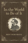In the World to Be of It