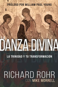 Title: La Danza Divina: La Trinidad y Tu Transformación, Author: Richard Rohr