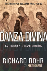 Title: La Danza Divina: La Trinidad y Tu Transformación, Author: Richard Rohr