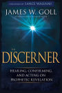 The Discerner: Hearing, Confirming, and Acting on Prophetic Revelation