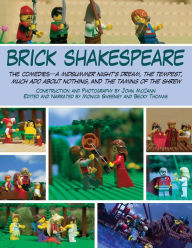 Brick Shakespeare: The Comedies--A Midsummer Night's Dream, The Tempest, Much Ado About Nothing, and The Taming of the Shrew