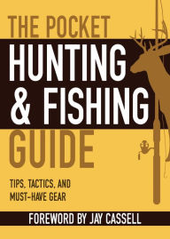 Title: The Pocket Hunting & Fishing Guide: Tips, Tactics, and Must-Have Gear, Author: Graham Moore