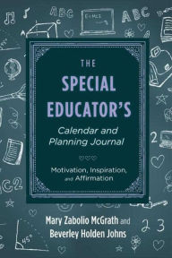 Title: The Special Educator's Calendar and Planning Journal: Motivation, Inspiration, and Affirmation, Author: Mary Zabolio McGrath