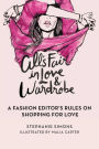 All's Fair in Love and Wardrobe: A Fashion Editor¿s Rules on Shopping for Love