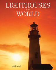 Title: Lighthouses of the World: 130 World Wonders Pictured Inside, Author: Lisa Purcell