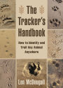 The Tracker's Handbook: How to Identify and Trail Any Animal, Anywhere