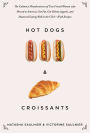 Hot Dogs & Croissants: The Culinary Misadventures of Two French Women Who Moved to America, Got Fat, Got Skinny (Again), and Mastered Eating Well in the USA¿With Recipes