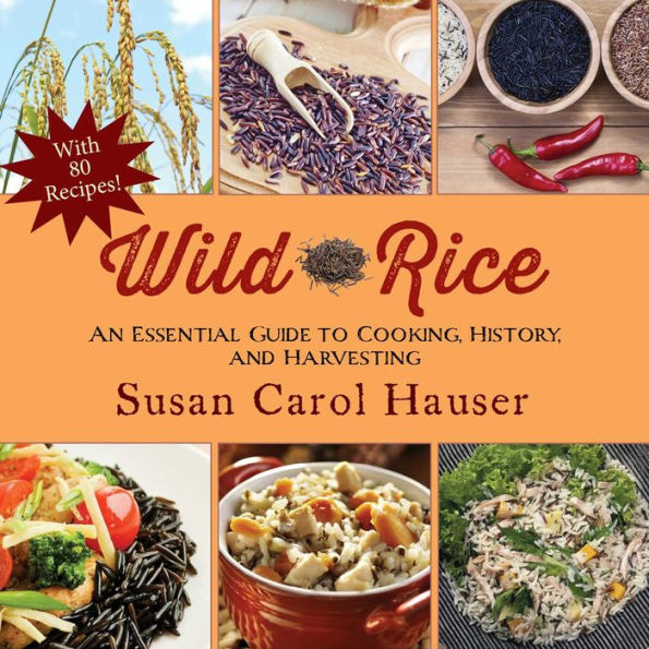 Wild Rice: An Essential Guide to Cooking, History, and Harvesting