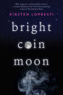 Bright Coin Moon: A Novel