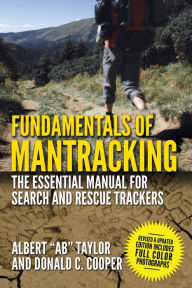 Title: Fundamentals of Mantracking: The Step-by-Step Method: An Essential Primer for Search and Rescue Trackers, Author: Albert 