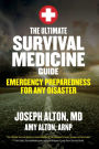 The Ultimate Survival Medicine Guide: Emergency Preparedness for ANY Disaster