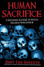 Human Sacrifice: A Shocking Exposé of Ritual Killings Worldwide