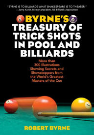 Title: Byrne's Treasury of Trick Shots in Pool and Billiards, Author: Robert Byrne