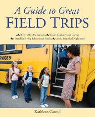 Title: A Guide to Great Field Trips, Author: Kathleen Carroll