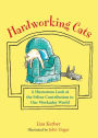 Hardworking Cats: A Humorous Look at the Feline Contribution to Our Workaday World