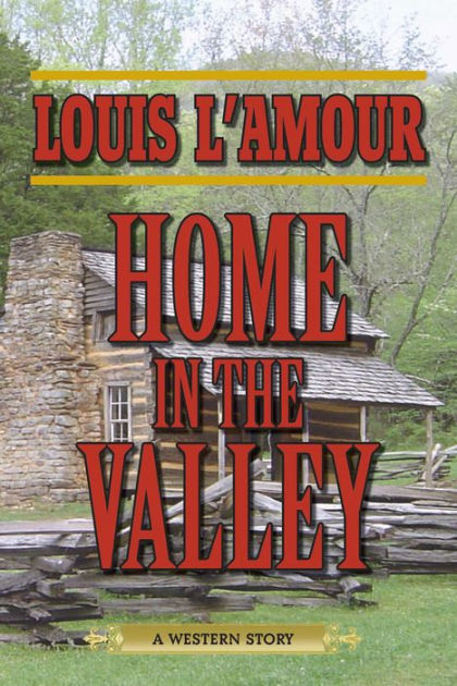 Home in the Valley: A Western Sextet by Louis L&#39;Amour | NOOK Book (eBook) | Barnes & Noble®