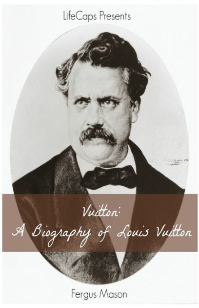 Vuitton: A Biography of Louis Vuitton [Book]