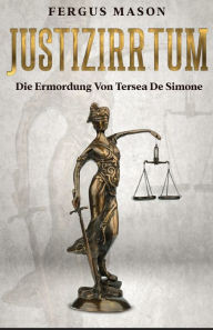 Title: Justizirrtum: Die Ermordung Von Tersea De Simone, Author: Fergus Mason