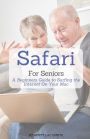 Safari For Seniors: A Beginners Guide to Surfing the Internet On Your Mac