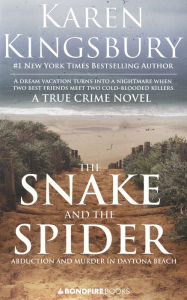 Title: The Snake and the Spider: Abduction and Murder in Daytona Beach, Author: Karen Kingsbury