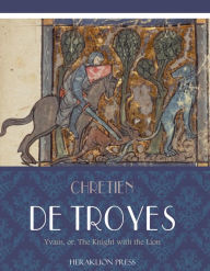 Yvain, or, The Knight with the Lion