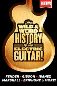 The Wild & Weird History of the Electric Guitar! The Complete Stories Behind Fender, Marshall, Gibson, Ibanez, Epiphone & More!