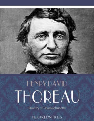 Title: Slavery in Massachusetts, Author: Henry David Thoreau