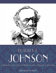 Title: A Memoir of the Life and Public Service of Joseph E. Johnston, Author: Bradley T. Johnson