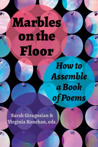 Title: Marbles on the Floor: How to Assemble a Book of Poems, Author: Virginia Konchan