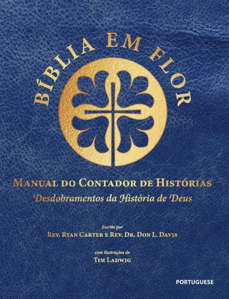 Bï¿½blia em Flor Manual do Contador de Histï¿½rias: Desdobramentos da histï¿½ria de Deus: Bible Blossom Storyteller's Handbook, Portuguese Edition