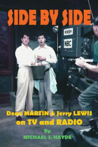 Title: Side By Side: Dean Martin & Jerry Lewis On TV and Radio, Author: Michael J Hayde